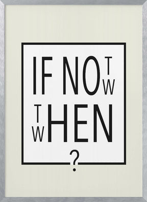 If not now - then when? Poster