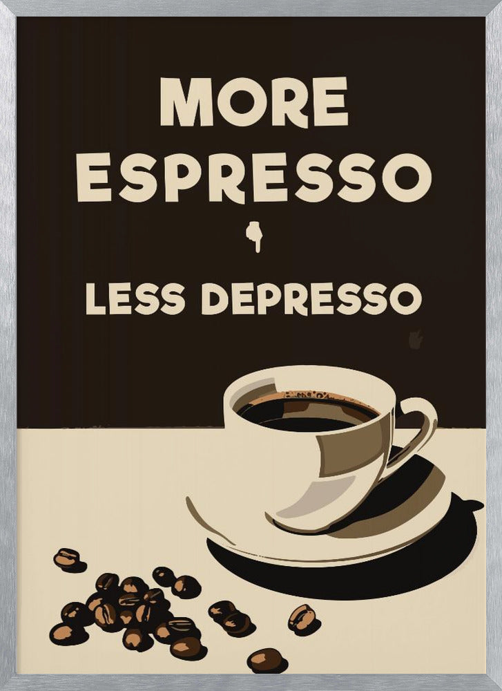 More Espresso - Less Depresso Poster