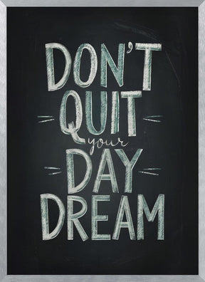 Don&#039;t Quit Your Daydream Poster