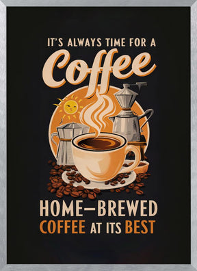 It&#039;s Always Time for a Coffee Poster