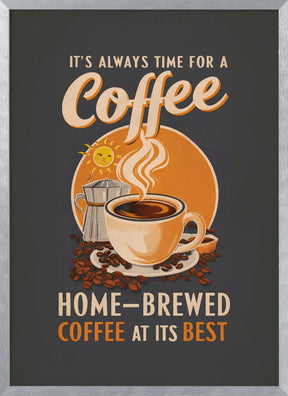 It&#039;s Always Time for a Coffee Poster