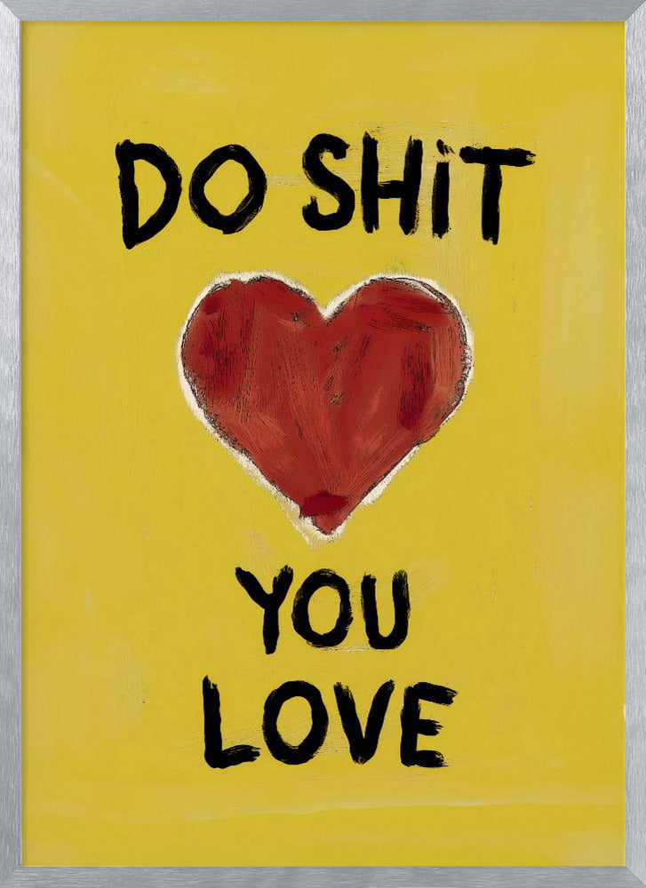 Do Shit You Love Poster