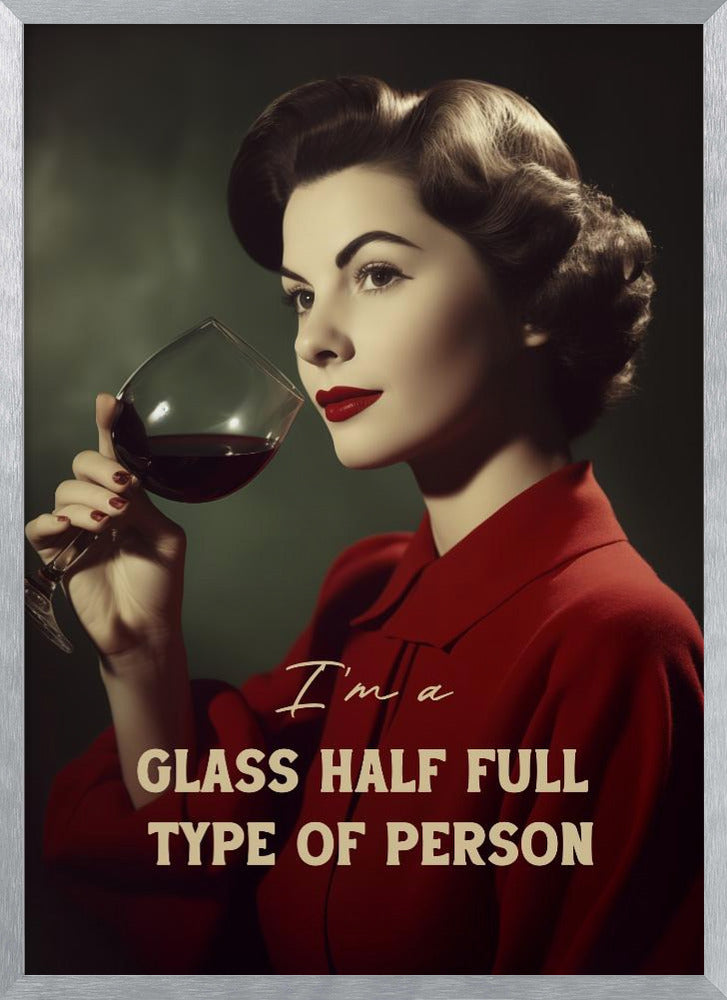 I&#039;m a glass half full type of person Poster