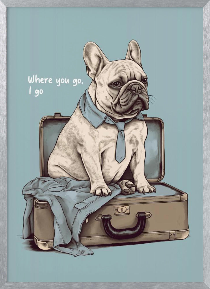 Frenchie Wants To Travel Poster