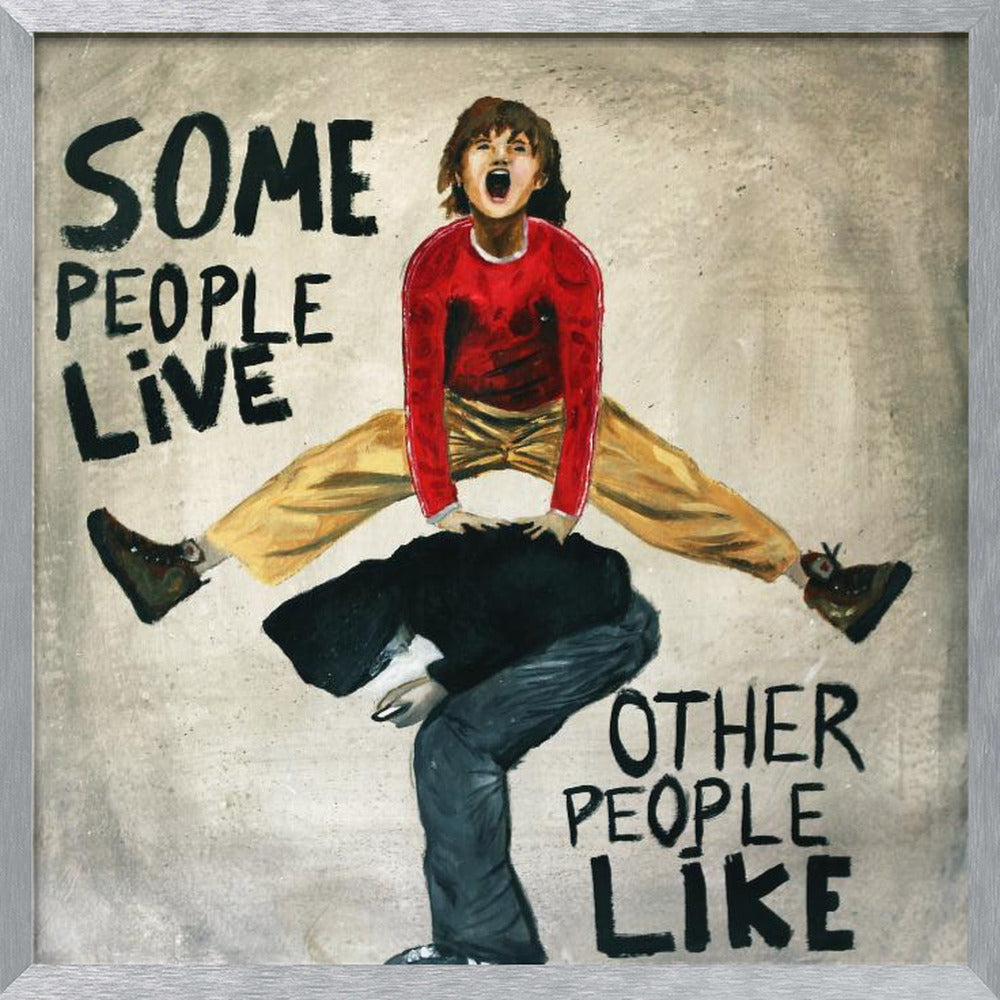 SOme people live, other people like Poster