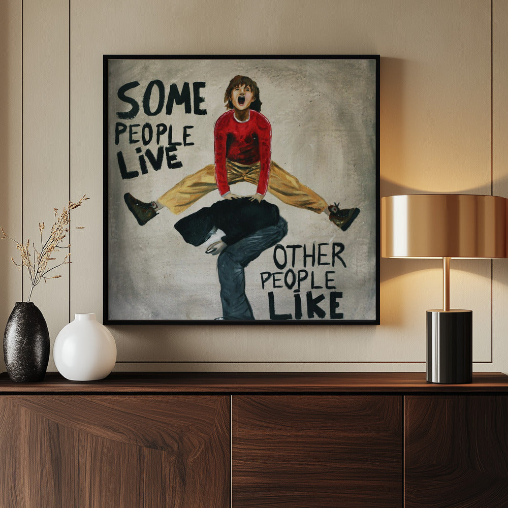 SOme people live, other people like Poster