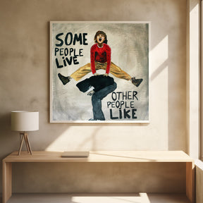 SOme people live, other people like Poster