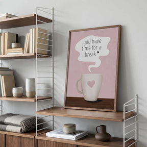 You Have Time for a Break Poster