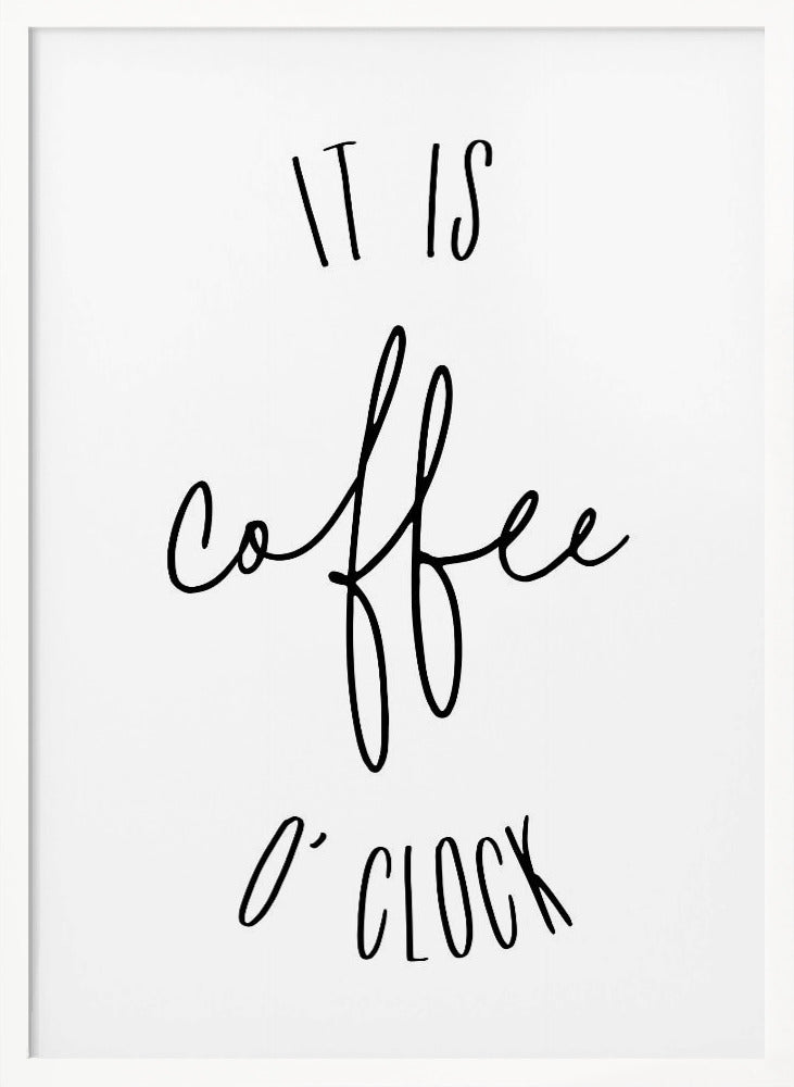 It is coffee o'clock Poster