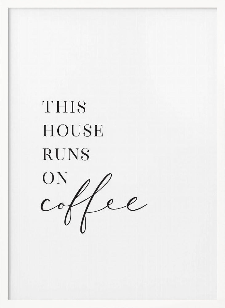 This house runs on coffee Poster