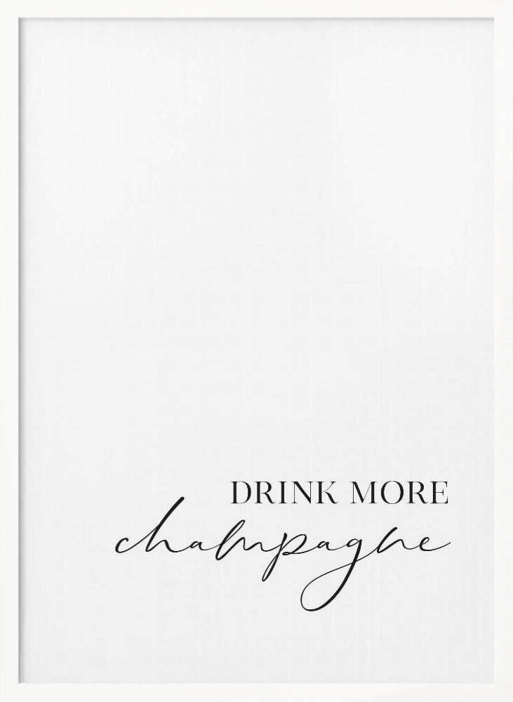 Drink more champagne Poster