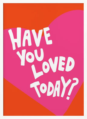 Have You Loved Today? Poster