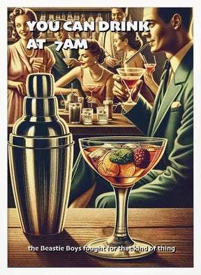 You can drink at 7am Poster