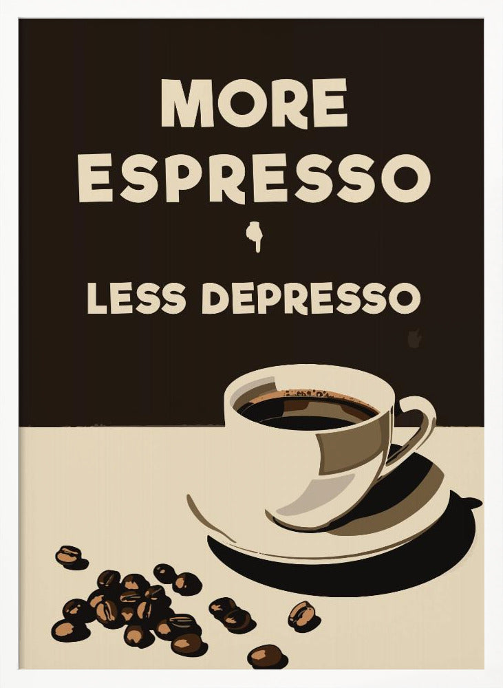 More Espresso - Less Depresso Poster