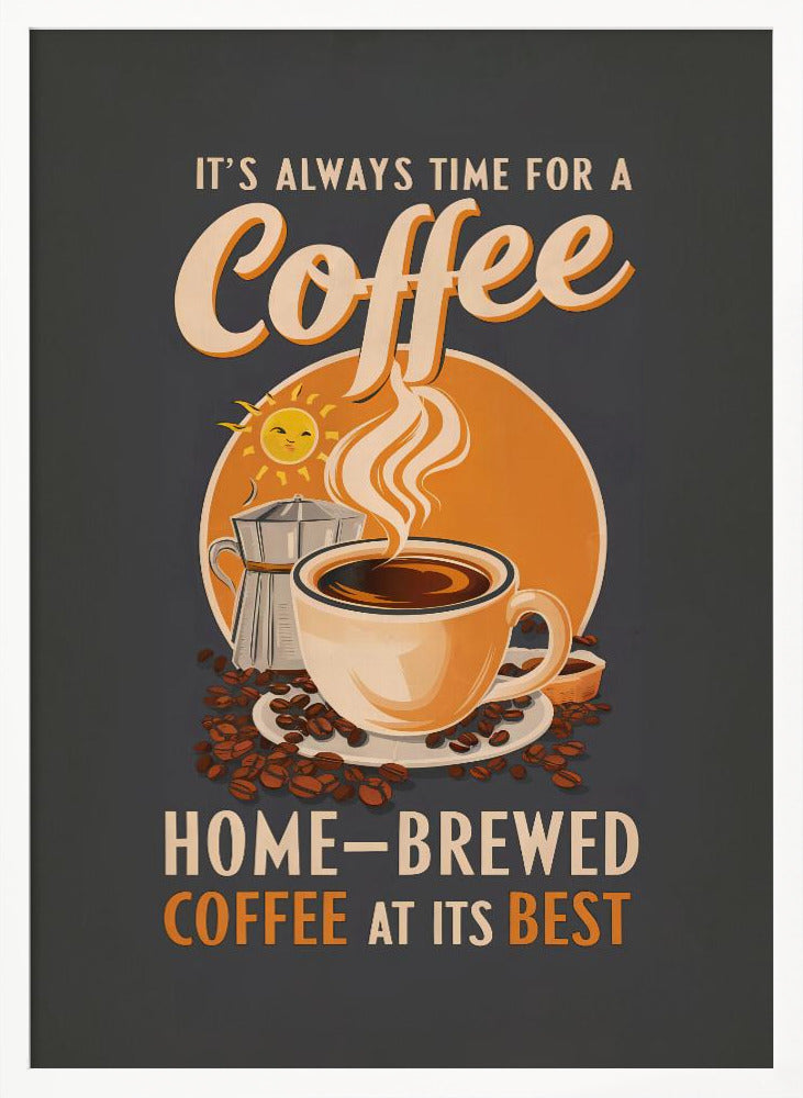 It&#039;s Always Time for a Coffee Poster