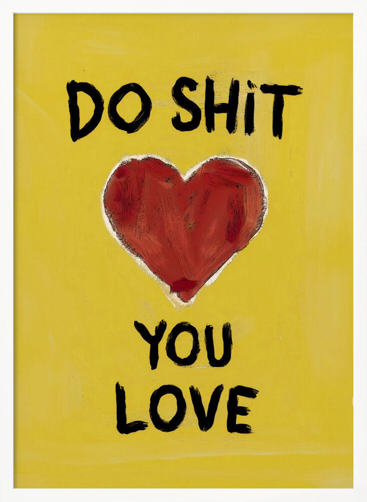 Do Shit You Love Poster