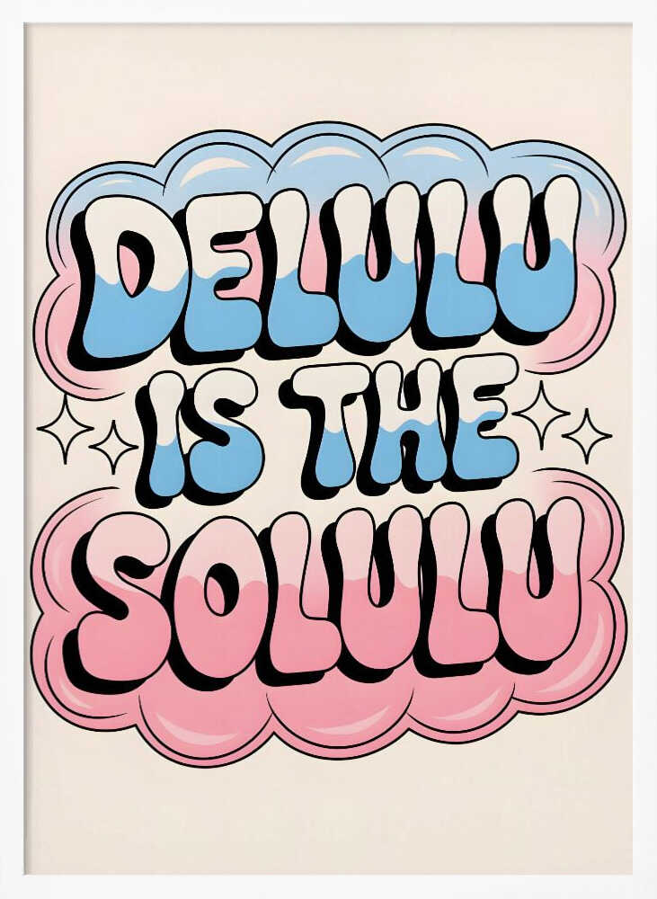 Delulu Is the Solulu Poster