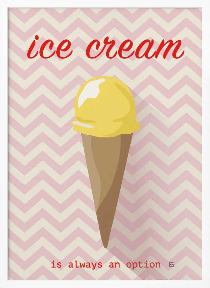 Ice Cream Is Always an Option Poster