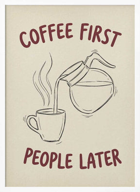 Coffee First, People Later Poster
