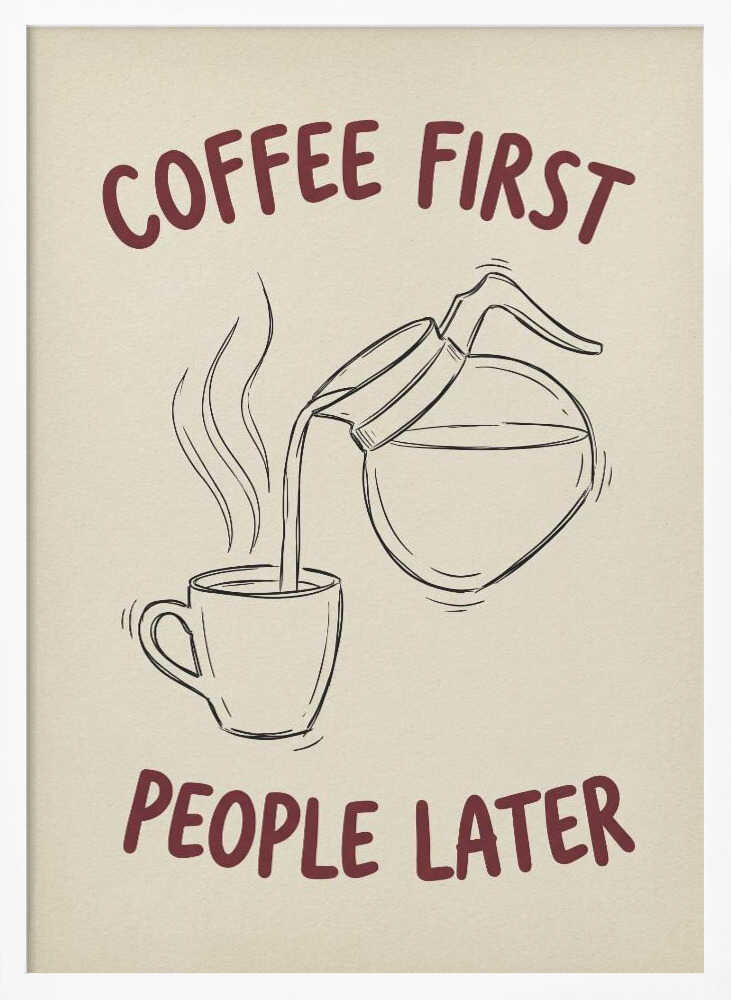 Coffee First, People Later Poster