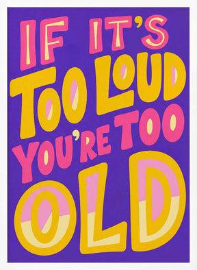 If It's Too Loud Poster