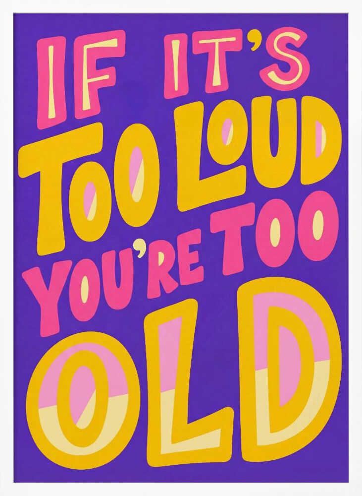 If It's Too Loud Poster