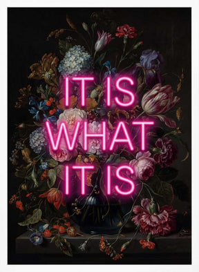 It Is What It Is Poster
