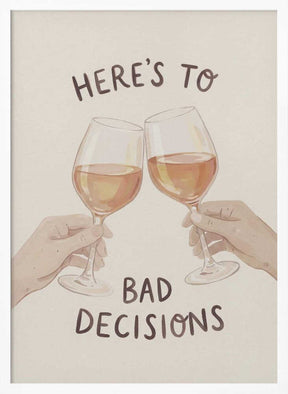 Here's To Bad Decisions Poster