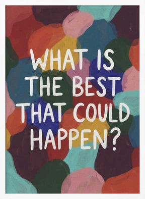 What Is The Best That Could Happen Poster