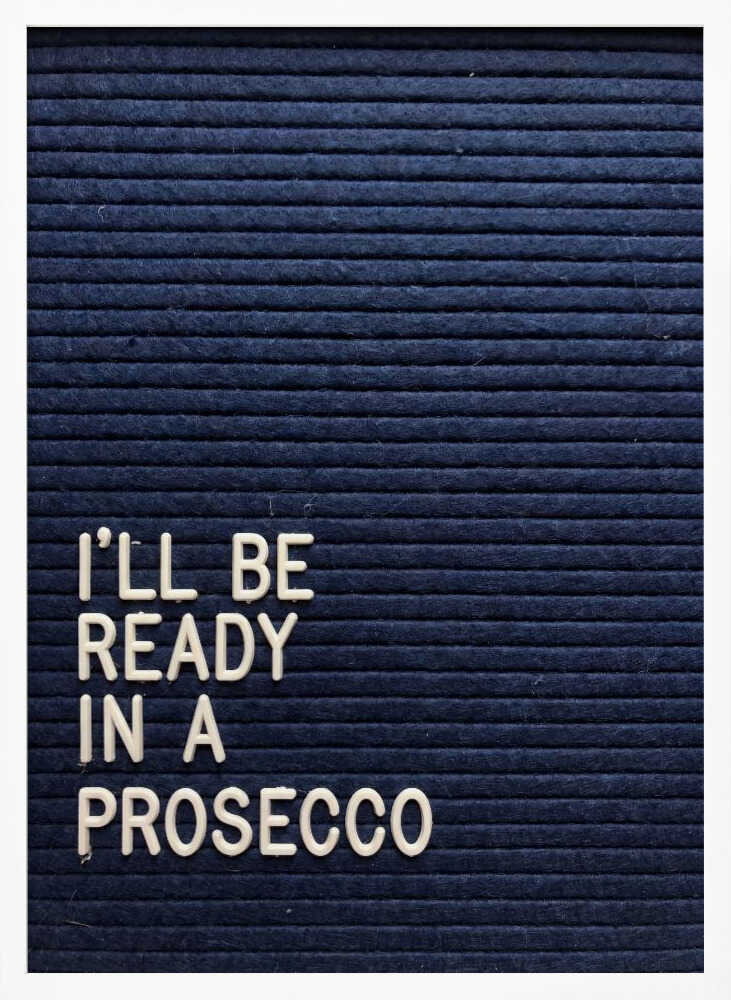 Ready In A Prosecco Poster