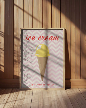 Ice Cream Is Always an Option Poster