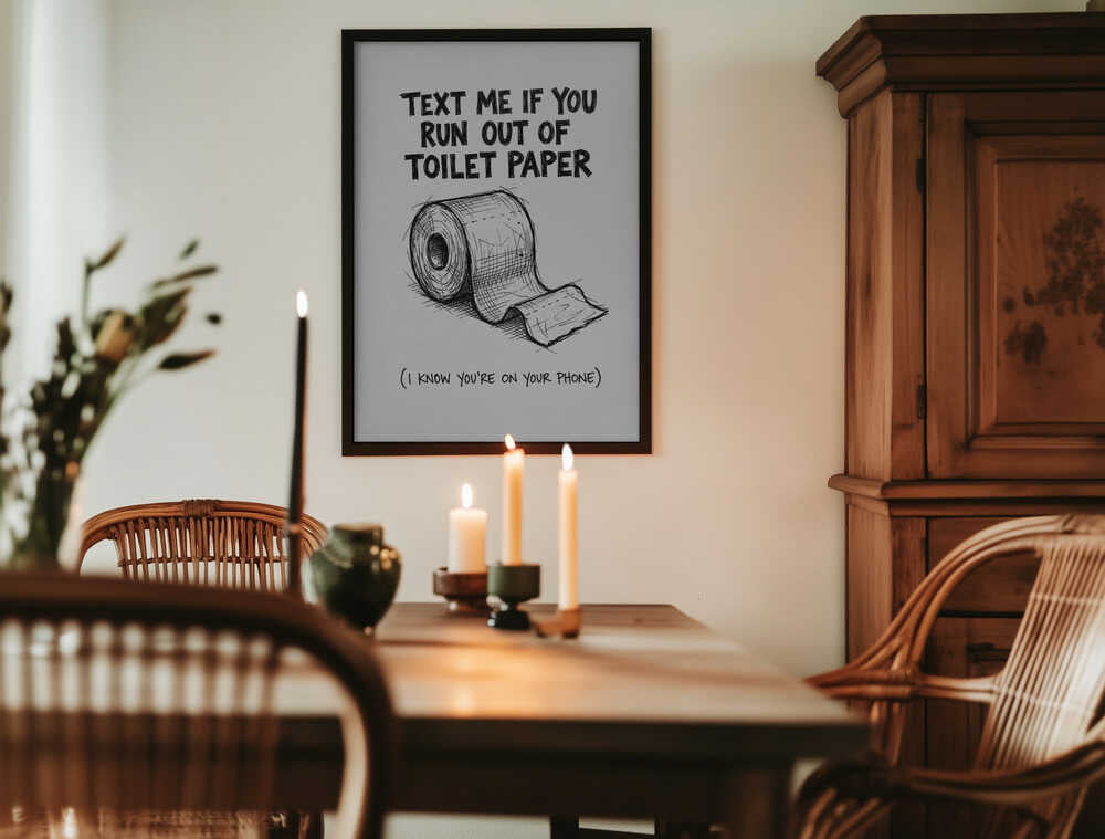 Text Me If You Run Out Of Toilet Paper Poster