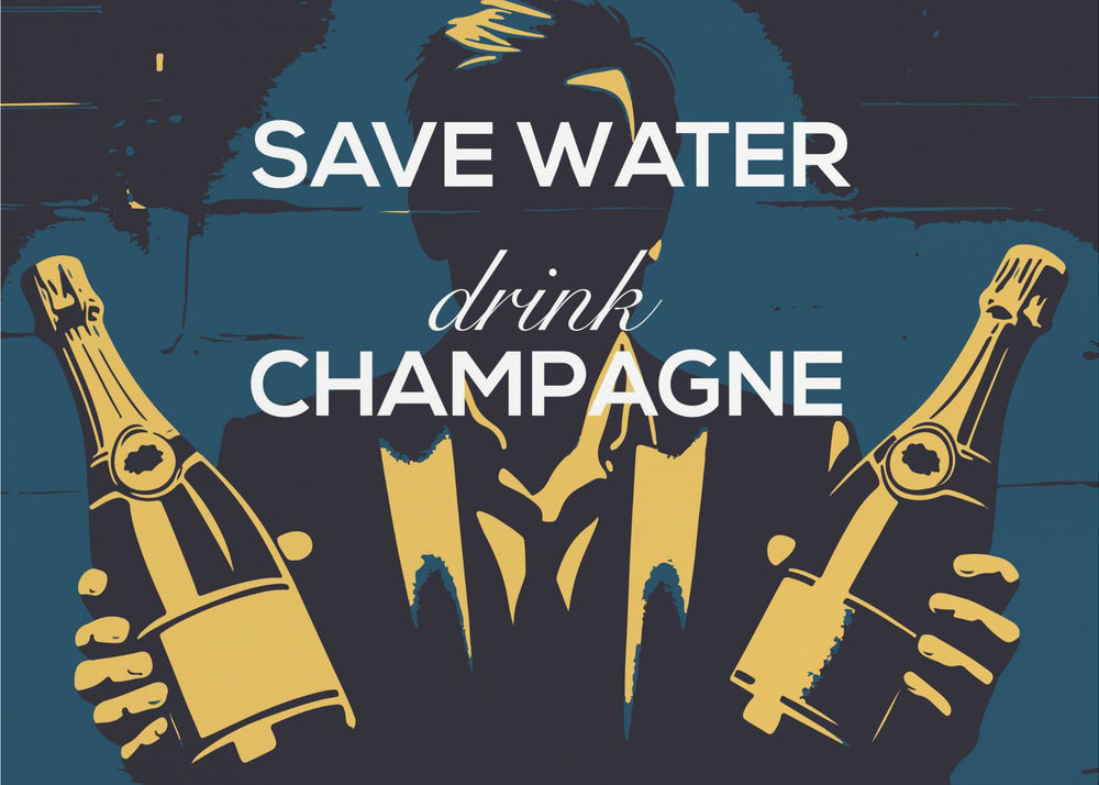 Save water - Drink champagne Poster