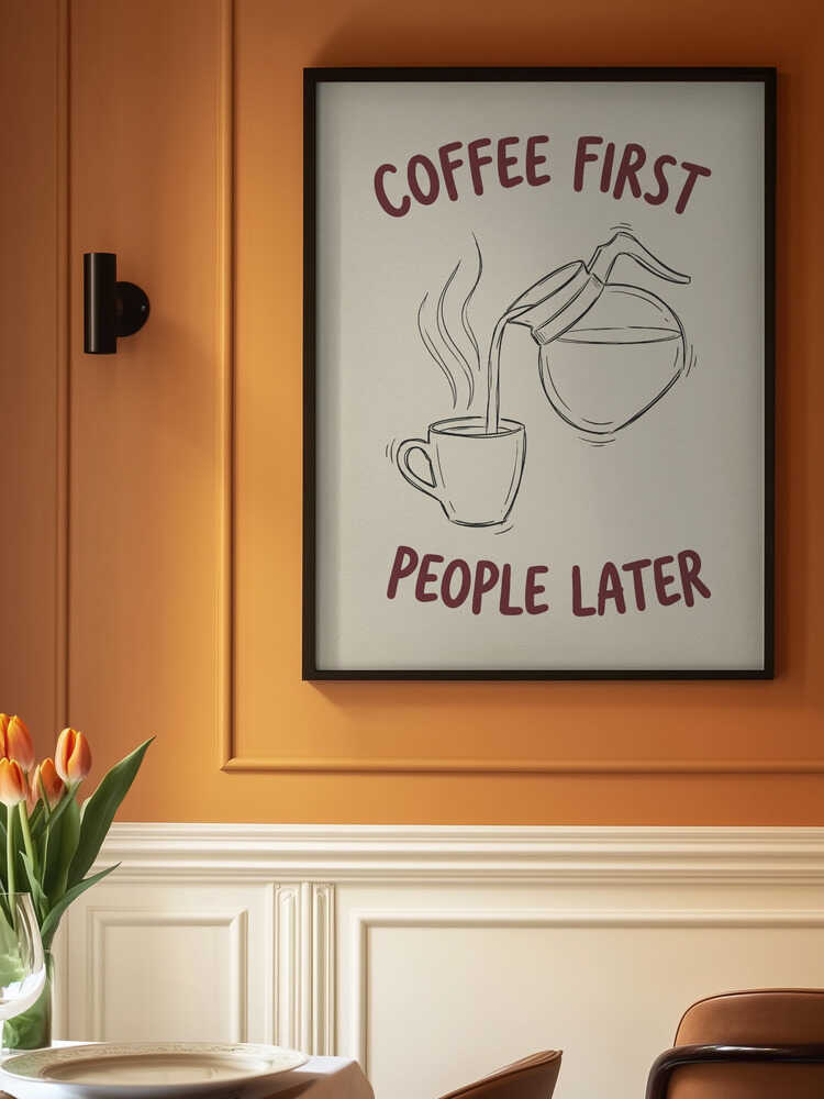 Coffee First, People Later Poster