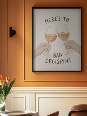 Here's To Bad Decisions Poster