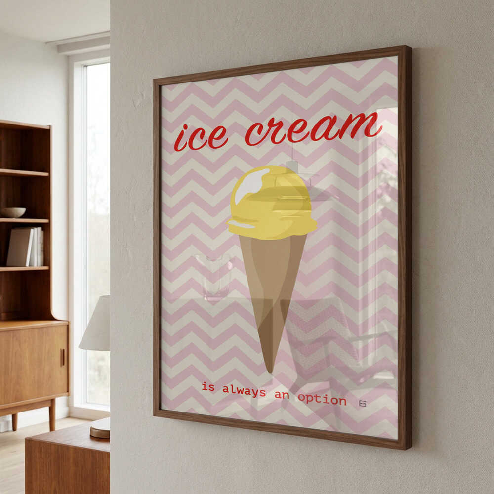 Ice Cream Is Always an Option Poster