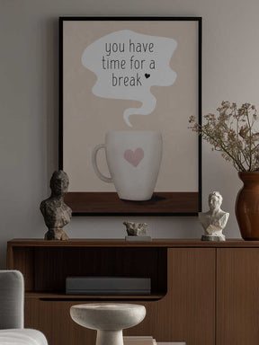 You Have Time for a Break Poster