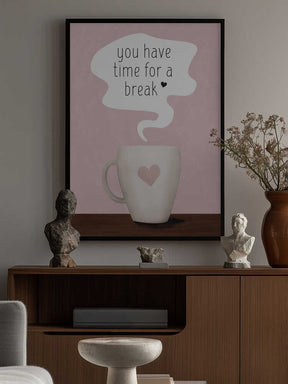 You Have Time for a Break Poster