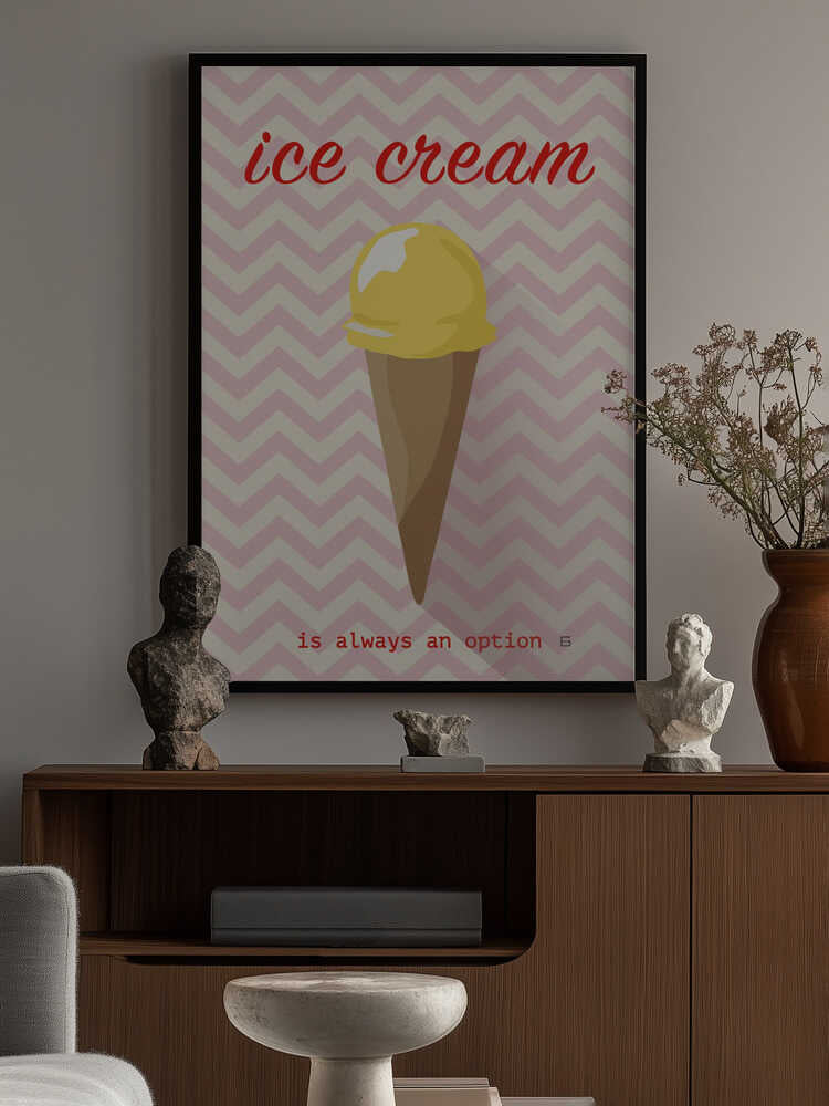 Ice Cream Is Always an Option Poster