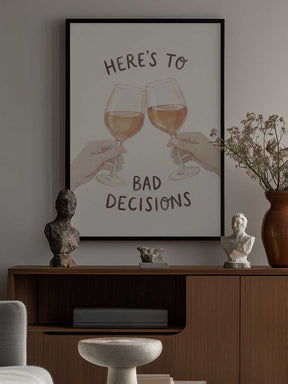Here's To Bad Decisions Poster