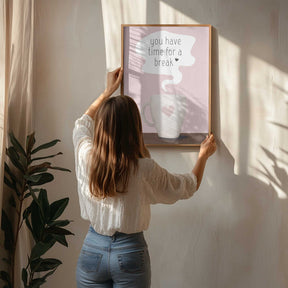 You Have Time for a Break Poster