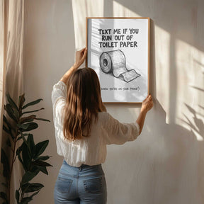 Text Me If You Run Out Of Toilet Paper Poster