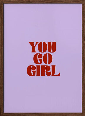 You Go Girl Poster - Corkframes.com