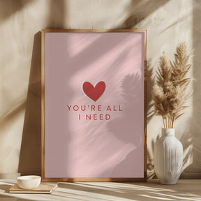 Your All I need Poster - Corkframes.com